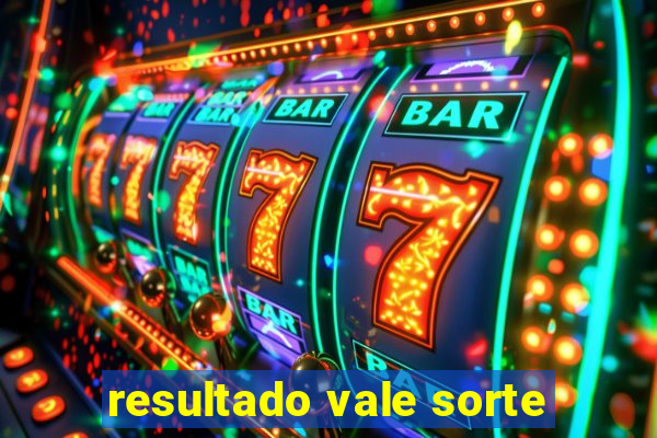 resultado vale sorte